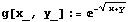 g[x_, y_] := ^(-(x + y)^(1/2))